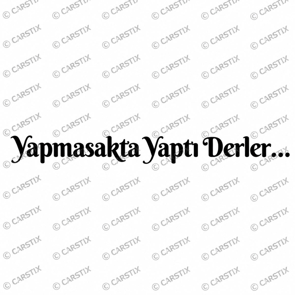 YAPMASAKTA YAPTI DERLER (3cm x 30cm)