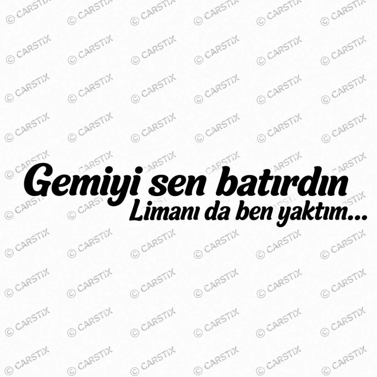 GEMIYI SEN BATIRDIN LIMANI BEN YAKTIM (4cm x 27cm)