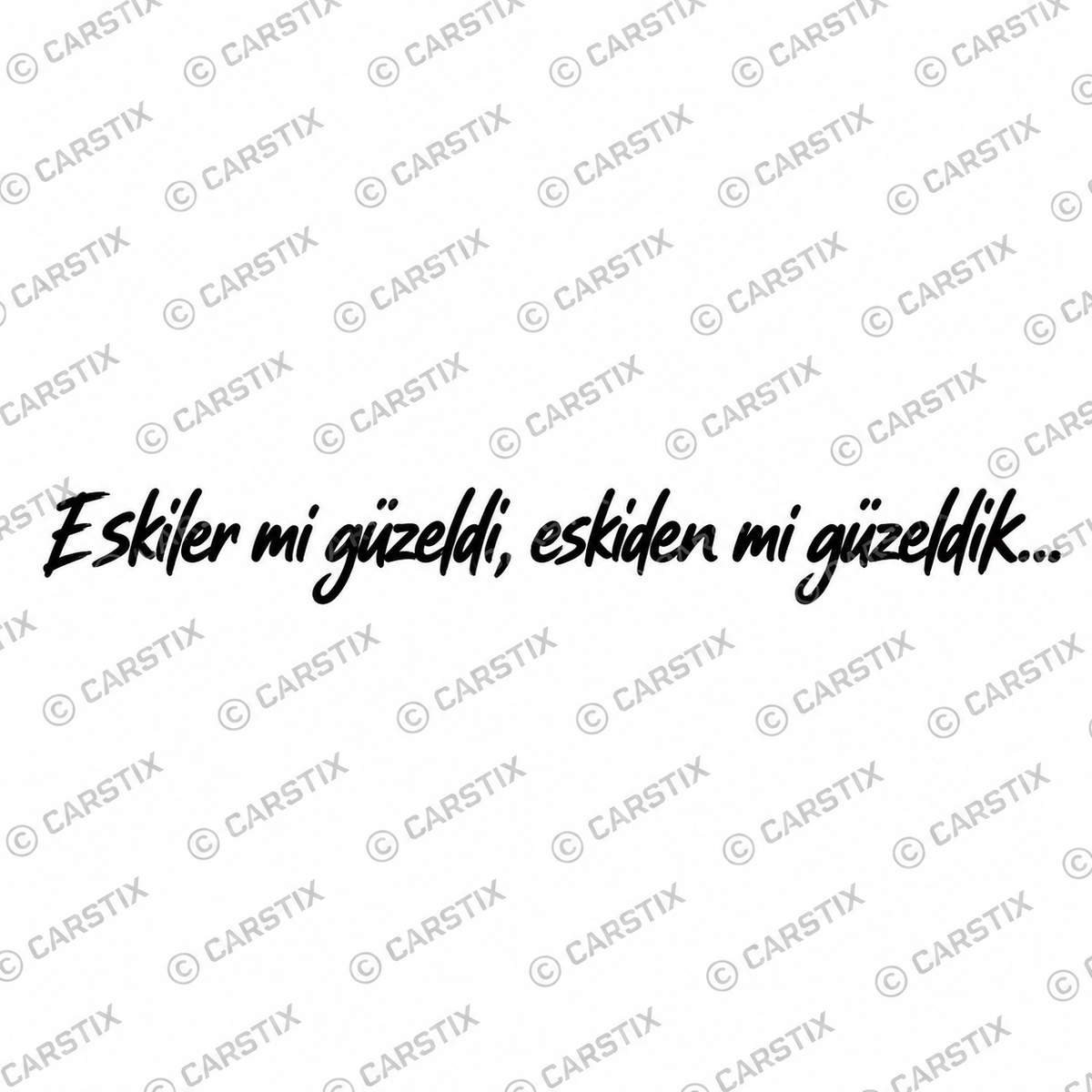 ESKILER MI GÜZELDI,ESKIDEN MI GÜZELDIK (2cmx27cm)